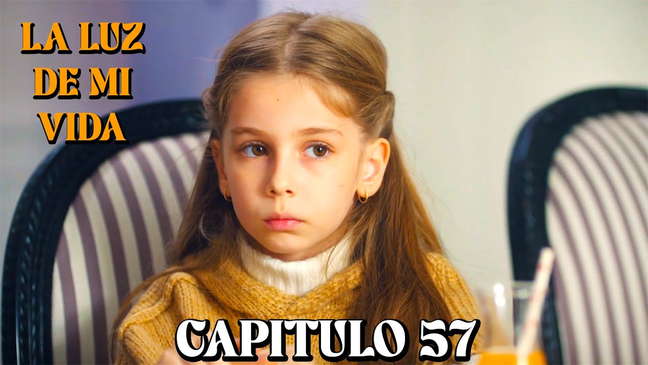 La Luz De Mi Vida - Capitulo 57 (Doblado en Espa&ntilde;ol)
