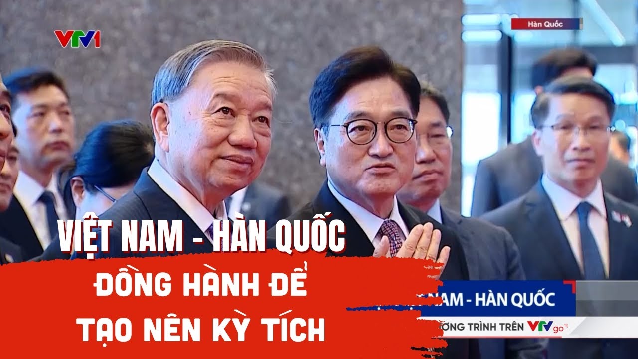 Việt Nam - Hàn Quốc: Đồng hành để tạo nên kỳ tích