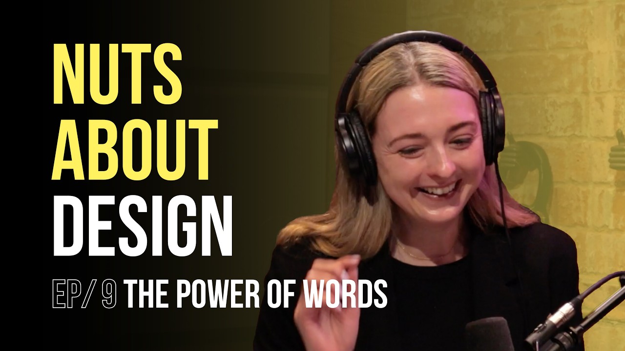 Nuts About Design - EP/9 - The Power of Words