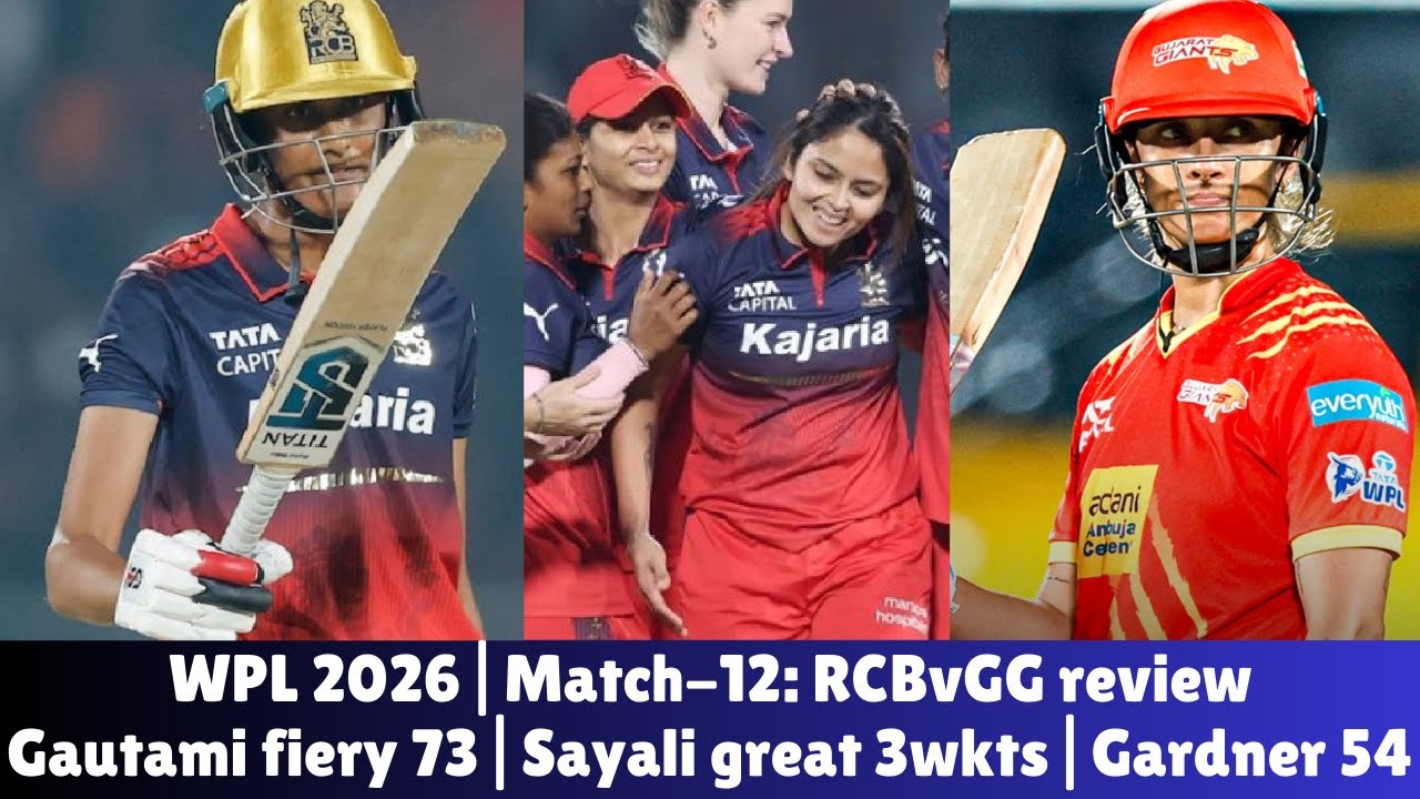 WPL 2026| Match-12: RCBvGG review| Gautami fiery 73| Sayali great 3wkts| Gardner 54