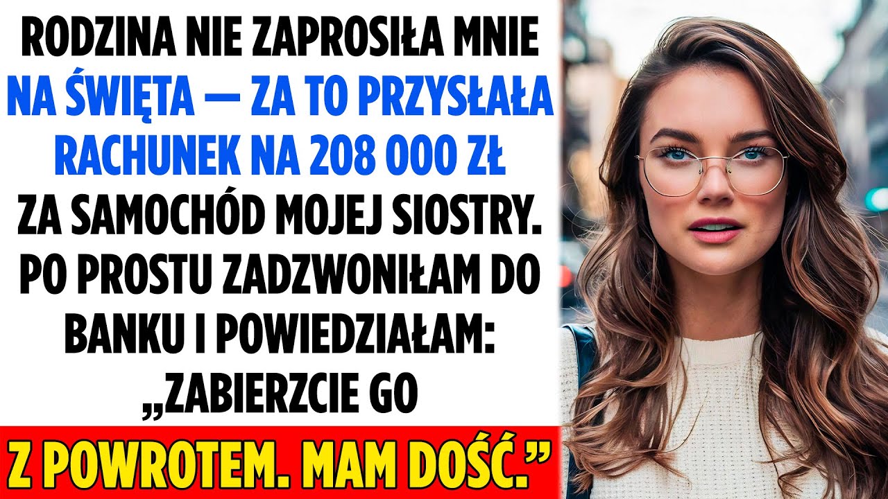 Rodzina Nie Zaprosiła Mnie Na Święta — Ale Przysłała Rachunek Na 208 Tys. Zł Za Auto Siostry