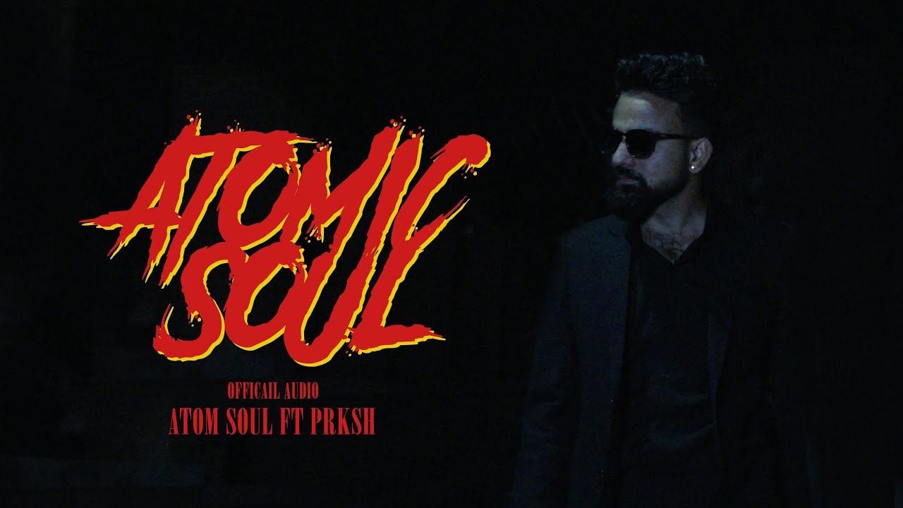 ATOMIC SOUL - Atom Soul FT. @PrkshD Prod by @Anxmu5