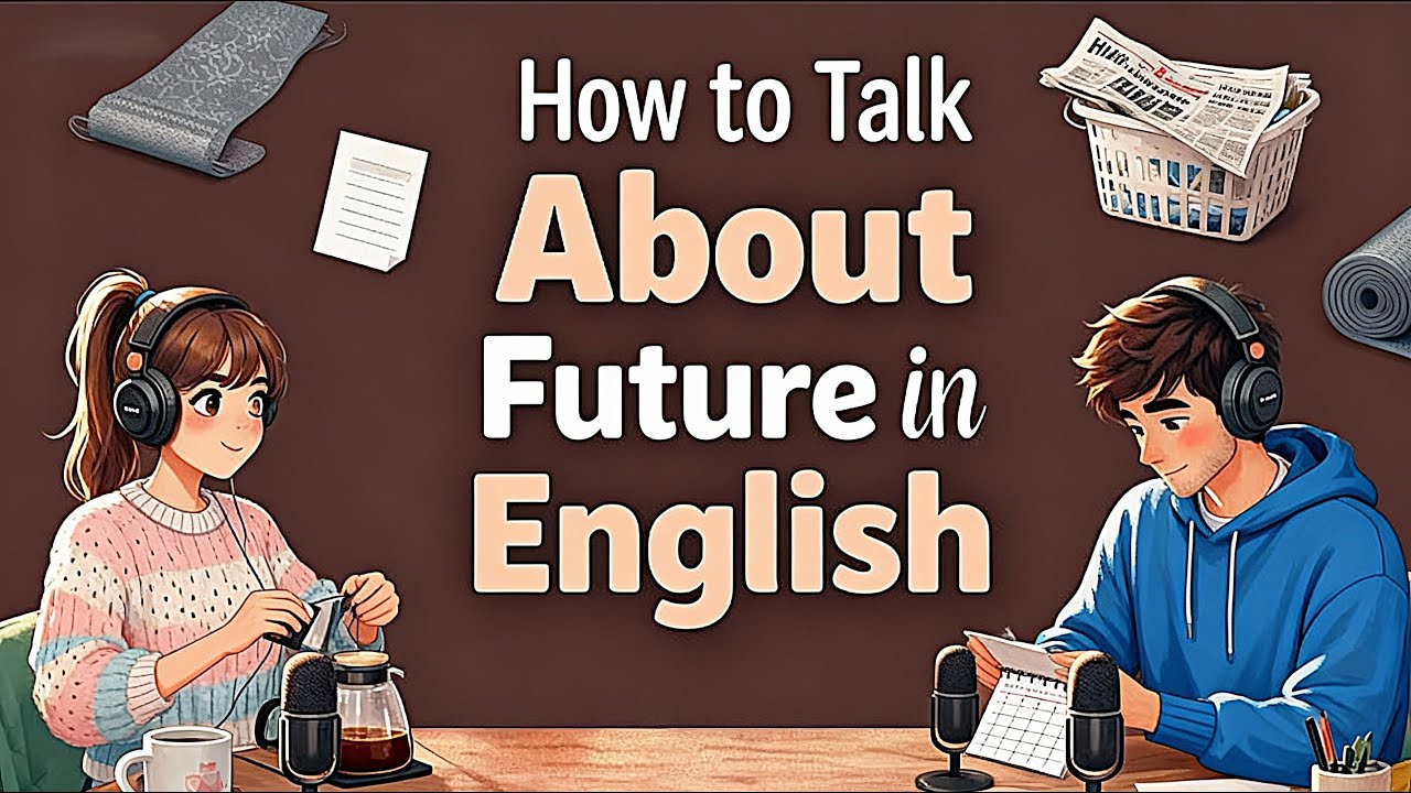 How to Talk About Future in English | Easy Podcast for Easy English Conversation | Learn English