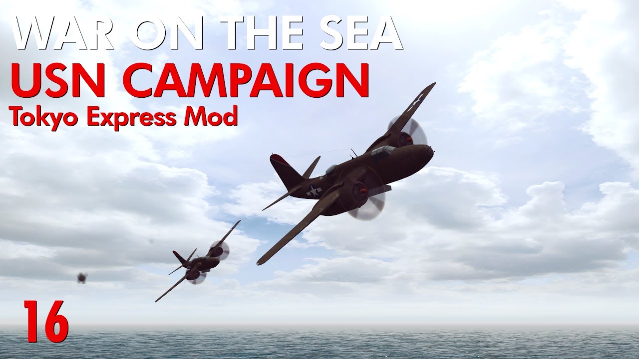 War on the Sea - Tokyo Express Mod || USN Campaign || Ep.16 - New Aircraft!