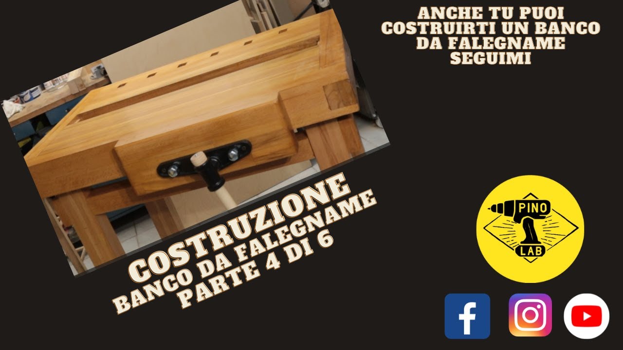 Costruzione Banco da Falegname 4° Parte