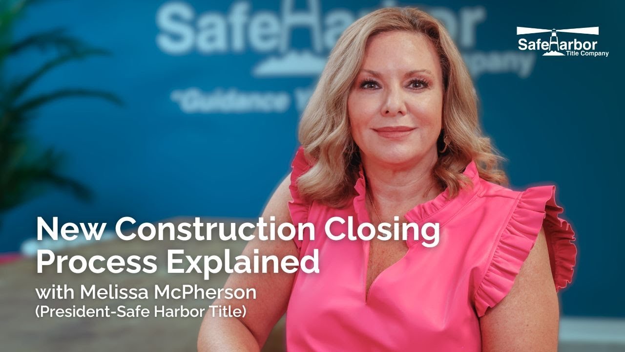 New Construction Closing Process Explained | Safe Harbor Title Company