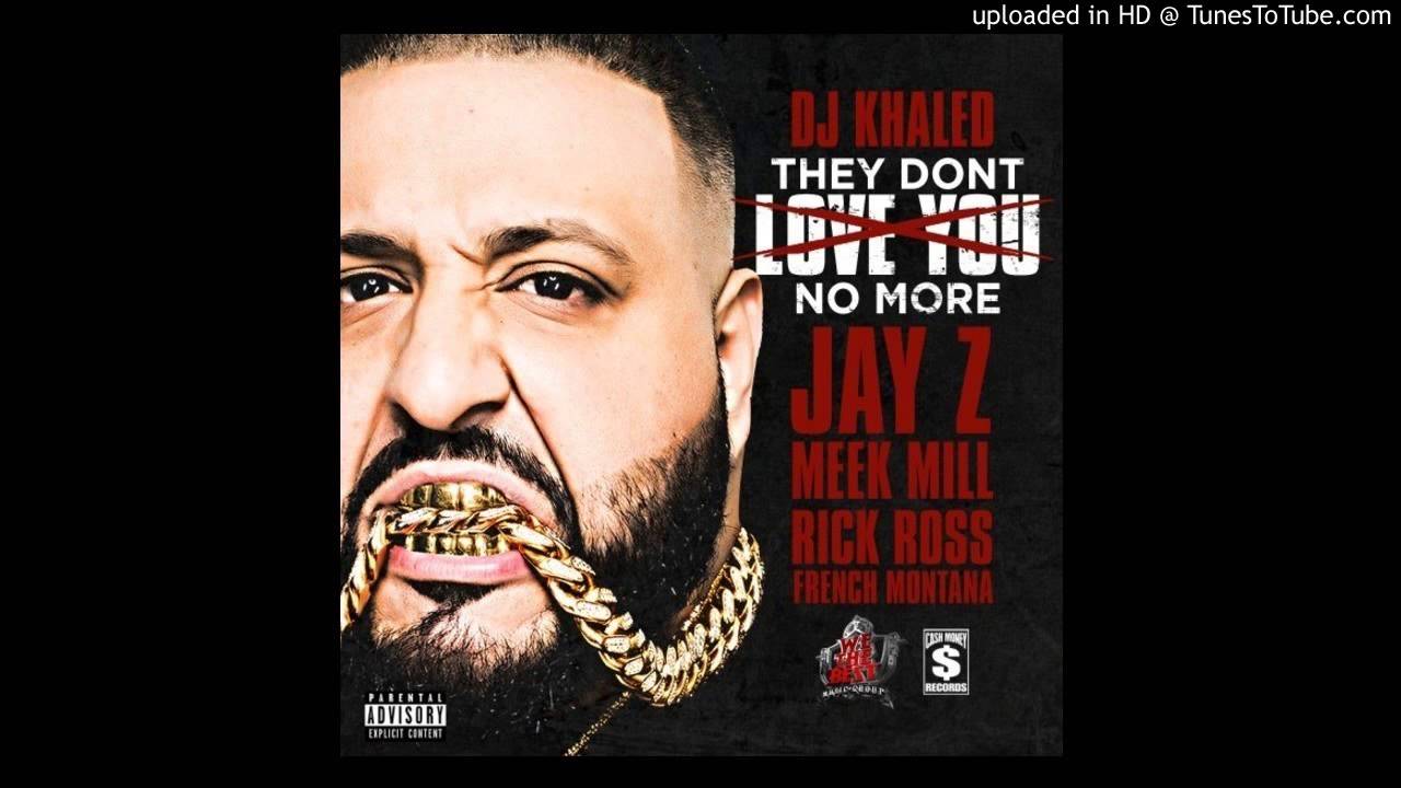 DJ Khaled Feat Jay-Z, Rick Ross, Meek Mill, French Montana - They Dont Love You No More