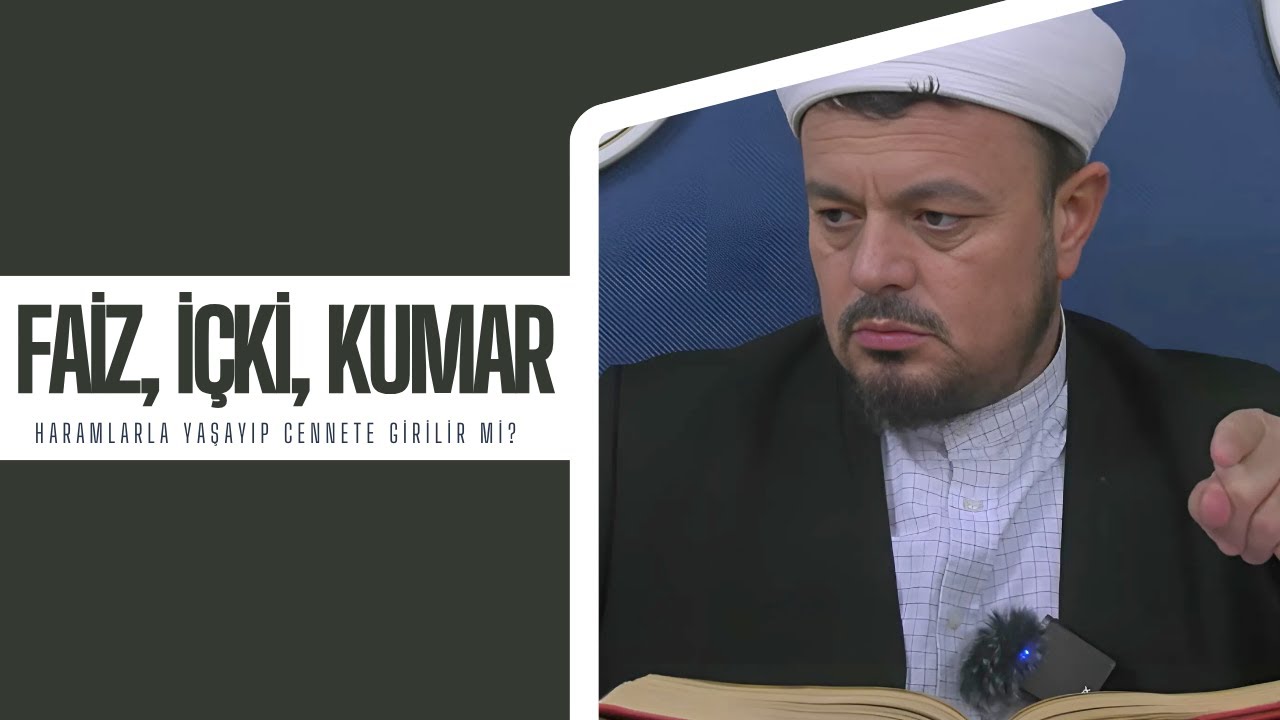Faiz, İ&ccedil;ki, Kumar... Haramlarla Yaşayıp Cennete Girilir mi? | Niğdeli Muhammed Hoca