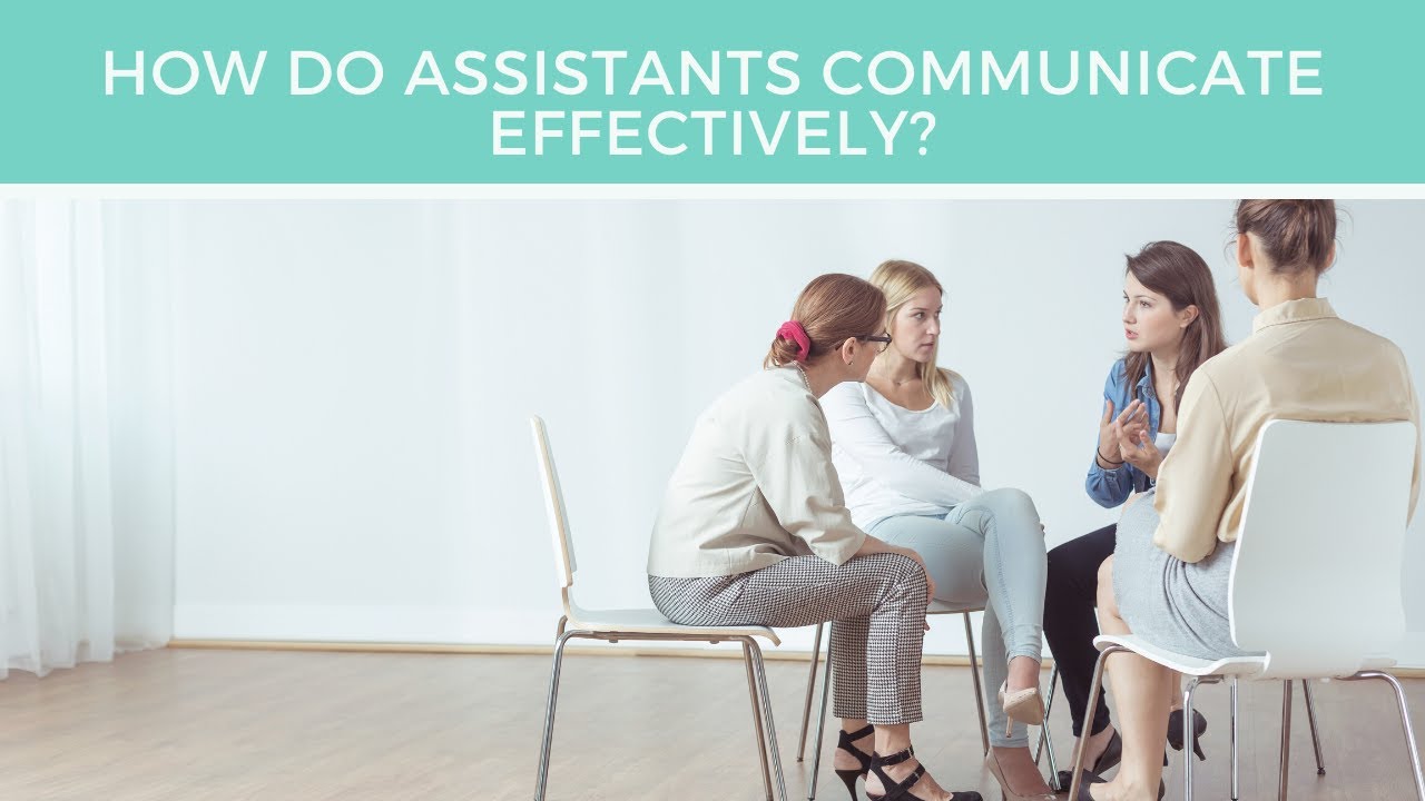 How do Assistants communicate effectively?