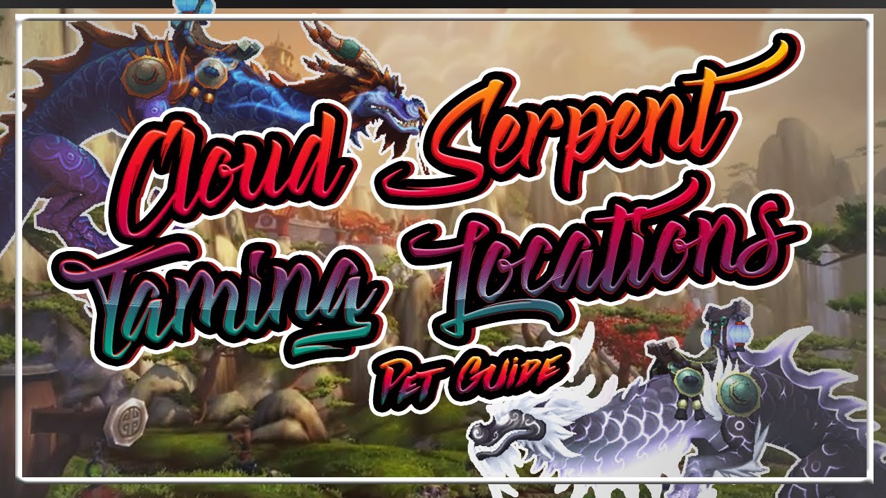 ALL Cloud Serpent Taming Locations│World of Warcraft
