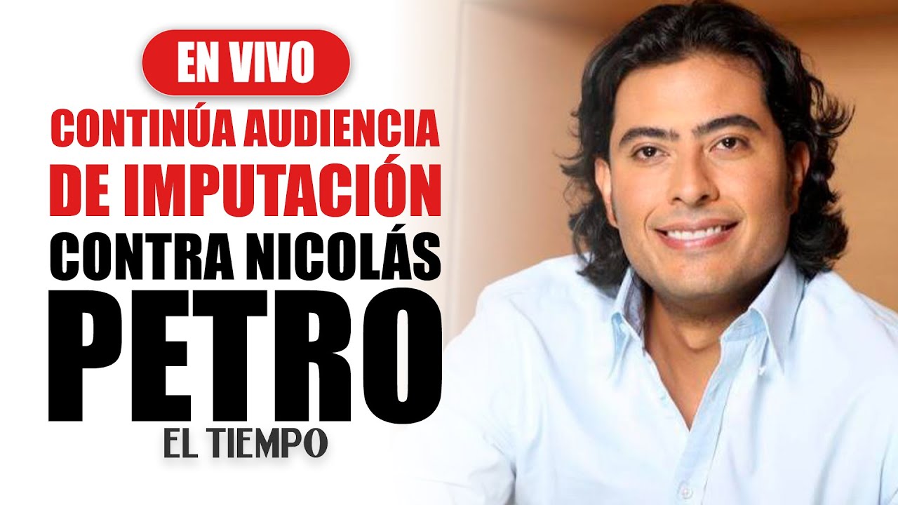 Contin&uacute;a audiencia de imputaci&oacute;n contra Nicol&aacute;s Petro
