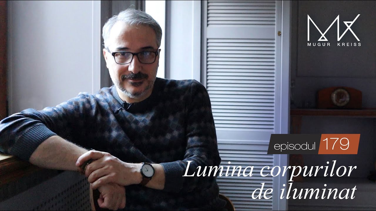 Episodul 179 - Lumina dată de corpurile de iluminat