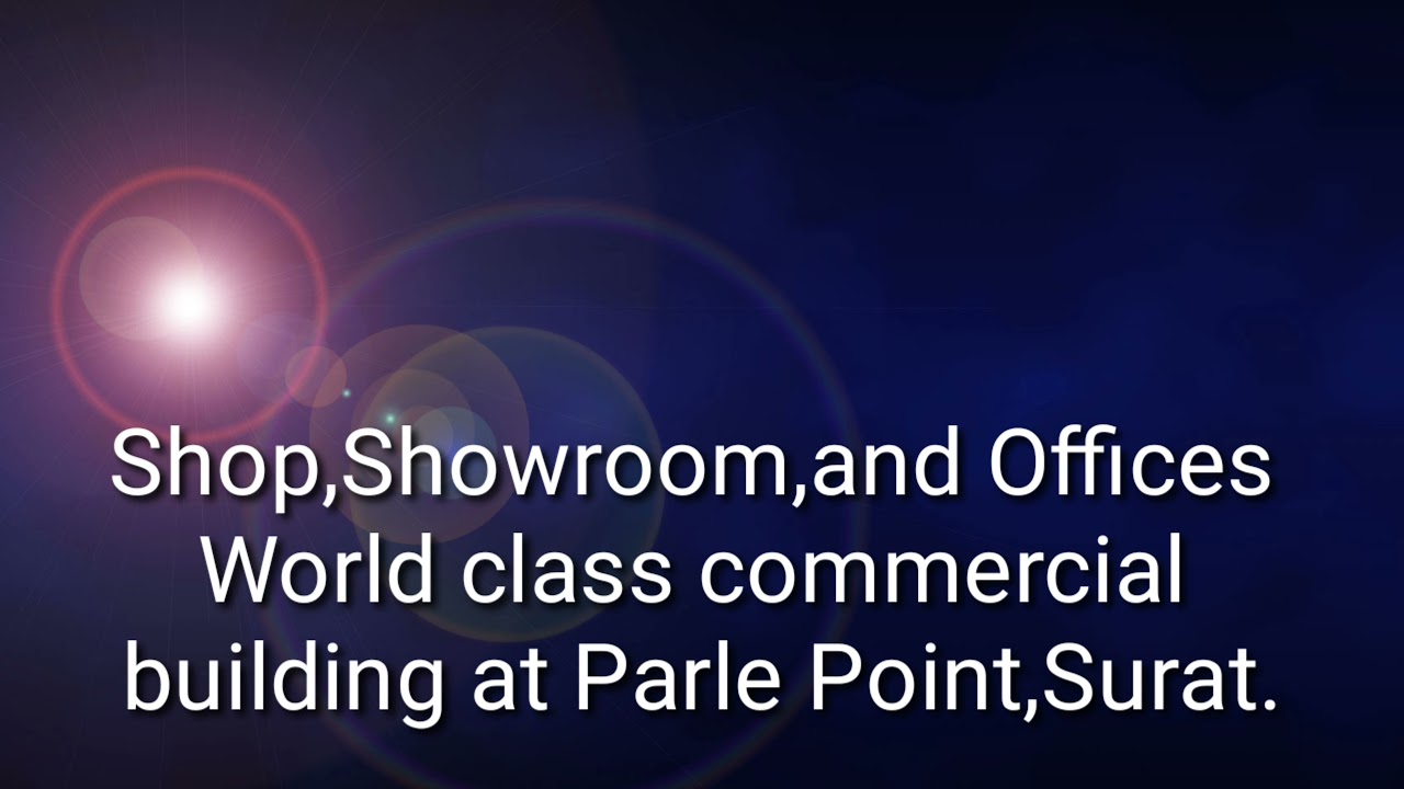 Surat  - Central Business Hub Investment in Commercial Properties at Parle Point.