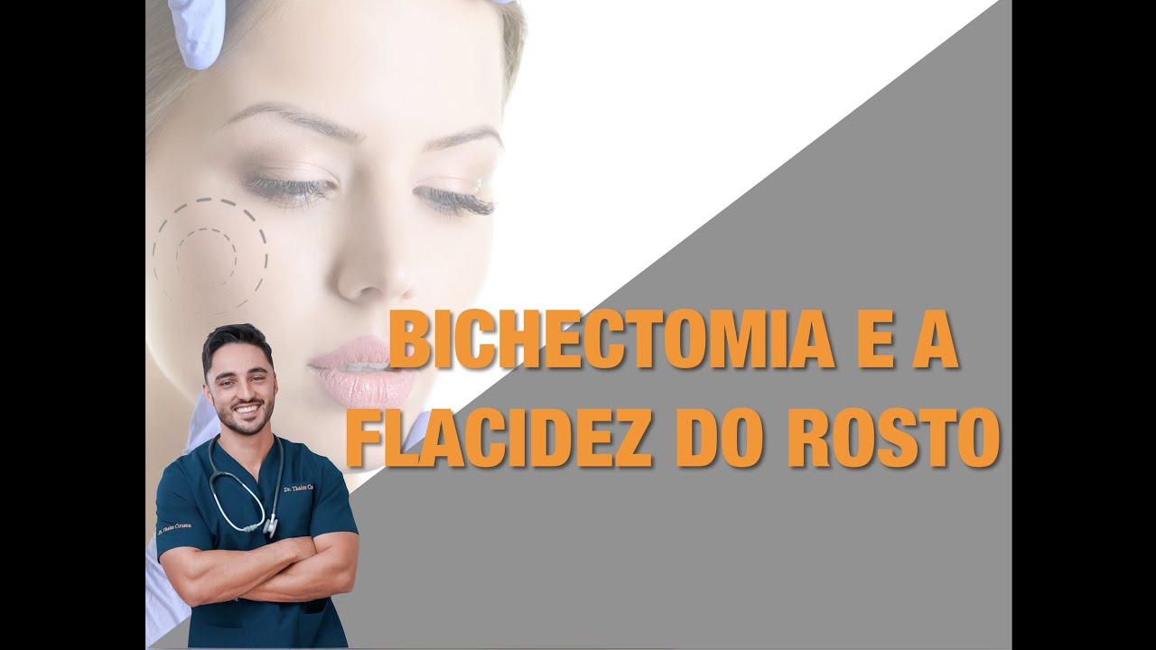 A BICHECTOMIA PROVOCA FLACIDEZ NO ROSTO?