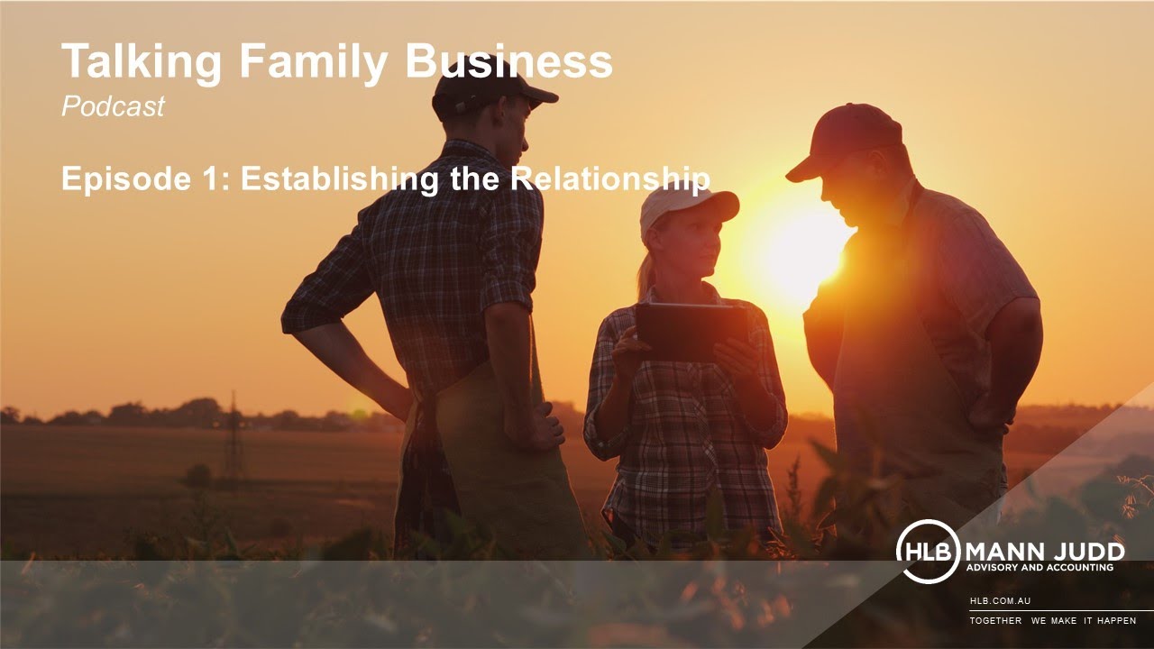 Talking Family Business P| Ep 1: Establishing the Relationship