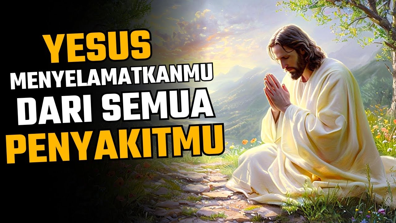 KUASA YESUS UNTUK MENYEMBUHKAN SEMUA PENYAKIT! BERDOALAH DENGAN IMAN!