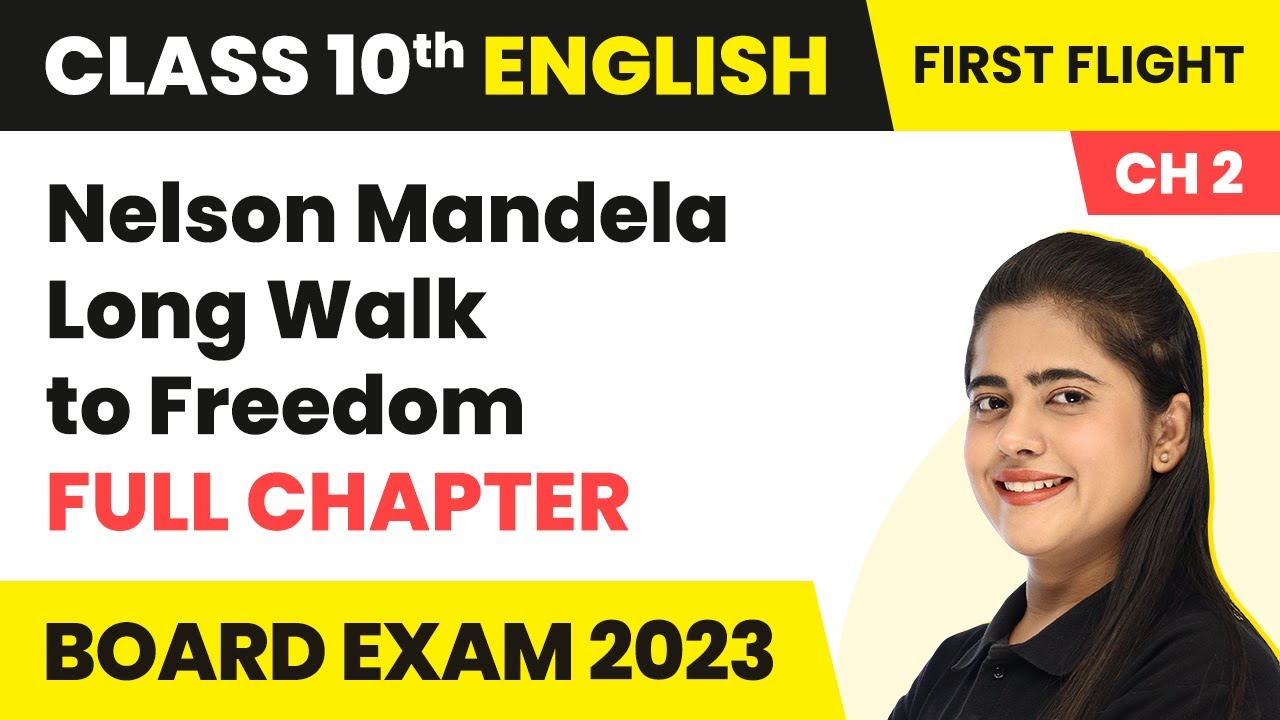 Nelson Mandela Long Walk to Freedom Full Explanation & Summary | Class 10 English Cha 2 (2022-23)