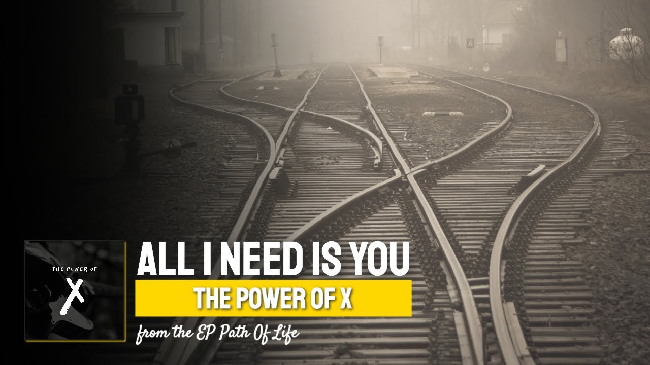 All I Need Is You  ▶️  The Power of X ◀️  Lyric Video on YouTube