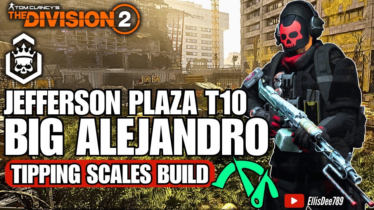 Jefferson Plaza | T10 Escalation | BIG ALEJANDRO Tipping Scales DPS Build - The Division 2