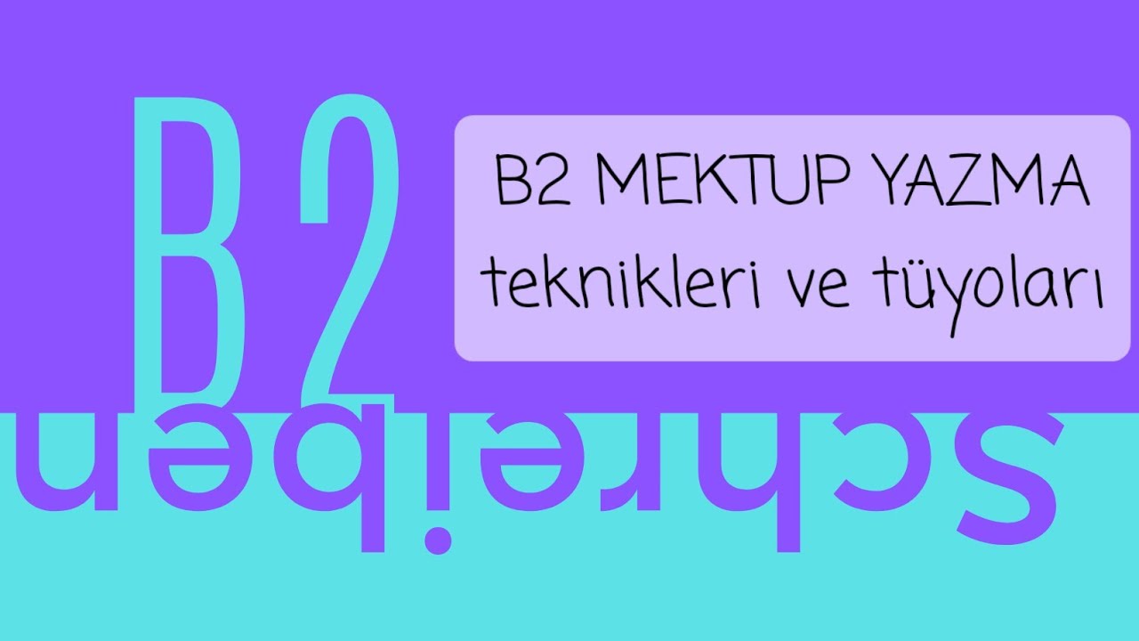 B2 Mektup yazma Teknikleri ve tüyolari