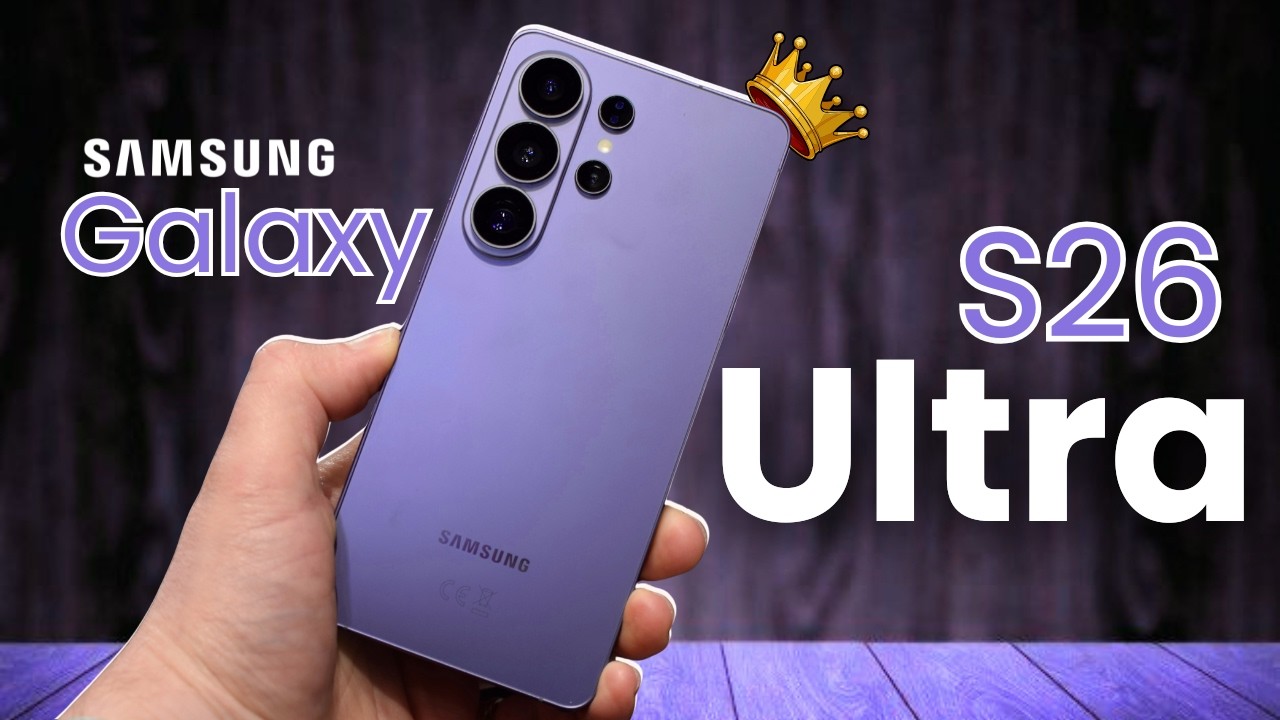 Samsung Galaxy S26 Ultra – Release Date Updated + 5 Major Leaks