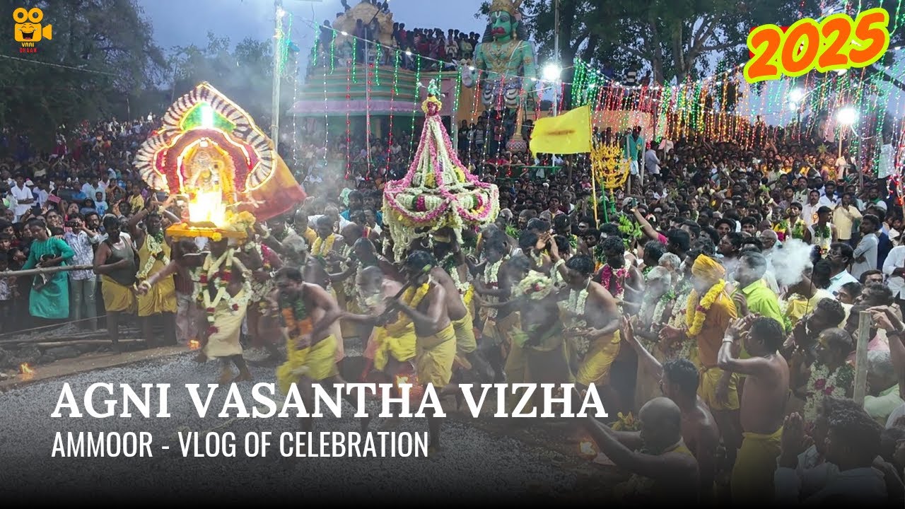 Ammoor | Agni Vasantha Vizha 2025 | Ammoor Thiruvizha | VD VLOGs | VAAIDHAAN