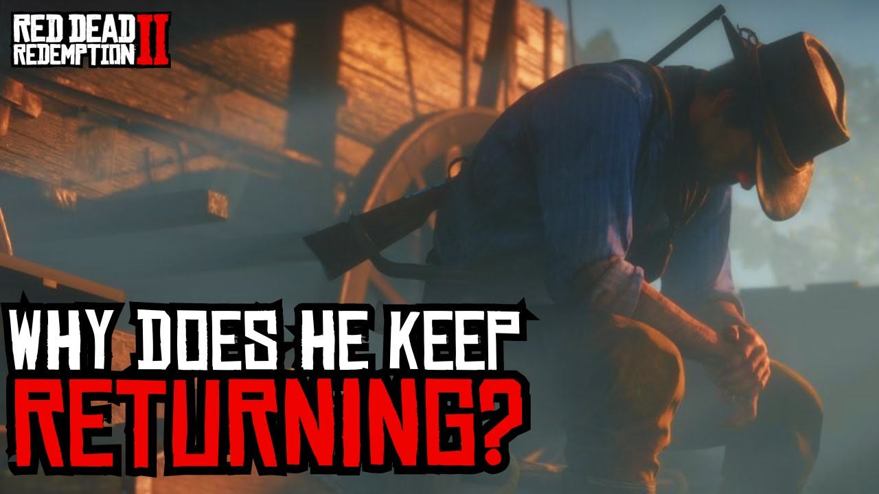WHY DOES ARTHUR KEEP RETURNING? | RED DEAD REDEMPTION 2