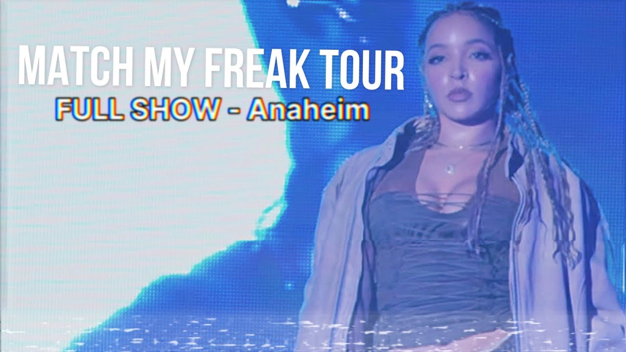 MATCH MY FREAK TOUR - Anaheim ￼10/14/24 FULL SHOW