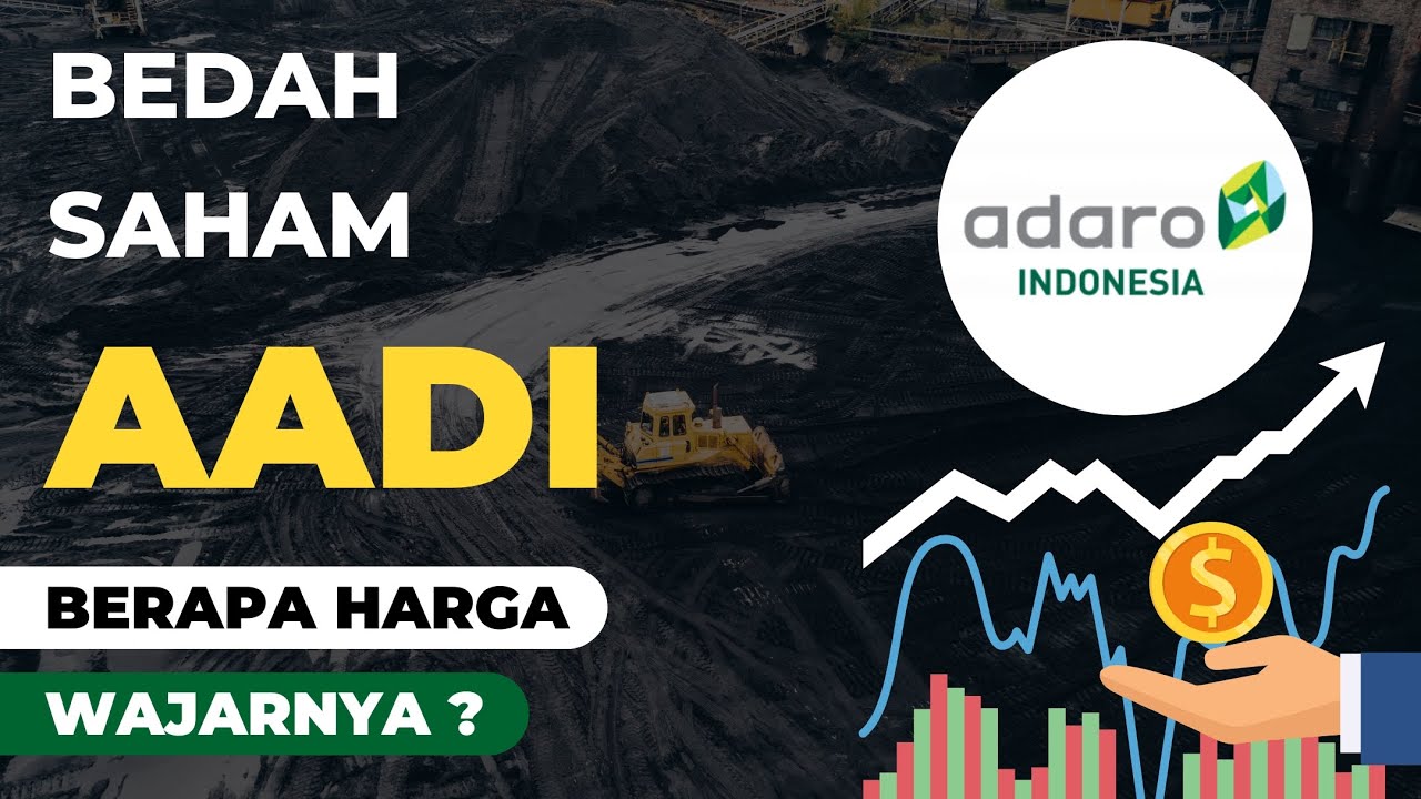 Gimana Prospek Saham AADI & Berapa Harga Wajar Saham AADI ? | Analisa Saham AADI 2025