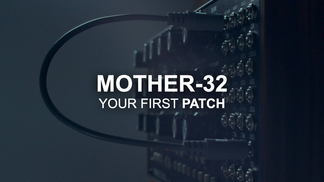 Mother-32 | Your First Patch