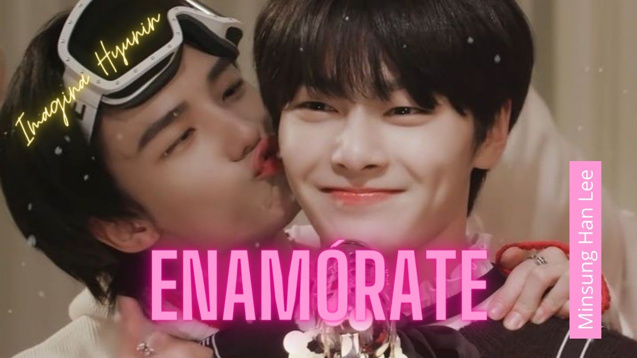 ✨ Enamórate✨ Capítulo final (Imagina Hyunin)