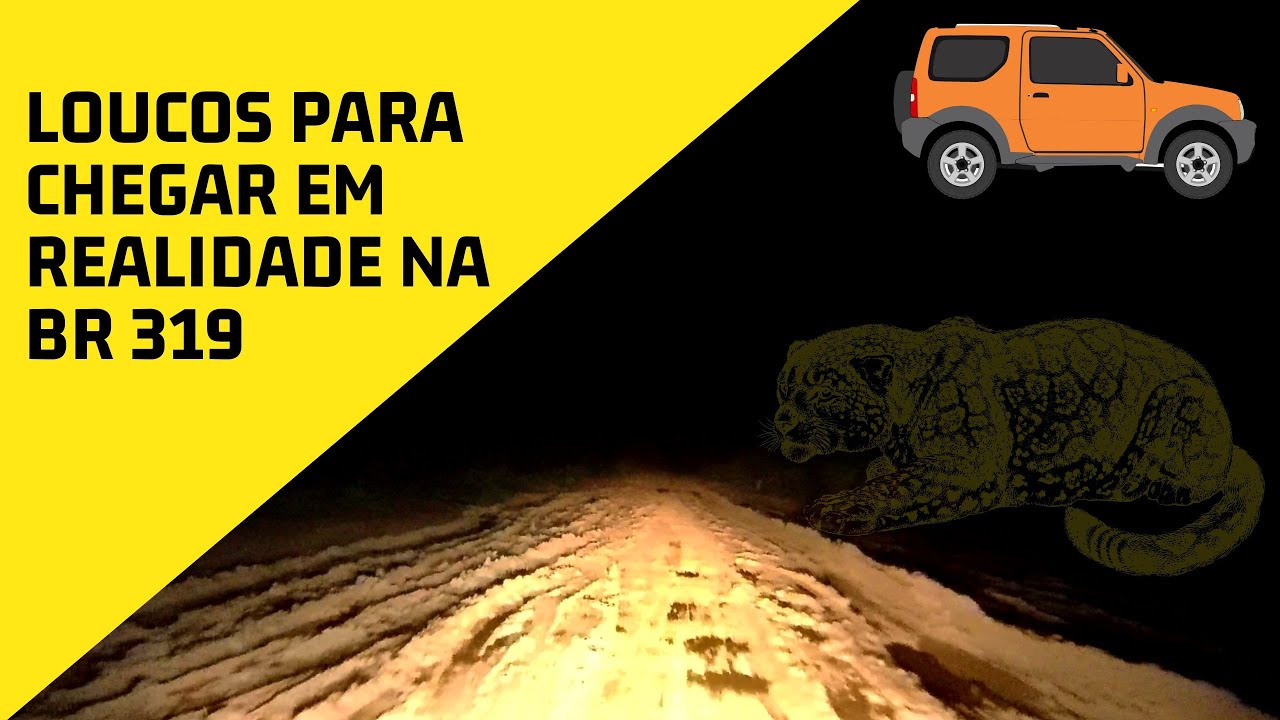 BR 319 A NOITE COM MUITA CHUVA E LAMA