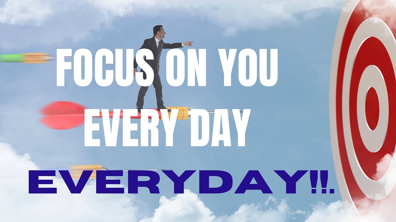 FOCUS ON YOU EVERY DAY!! || INSPIRATIONAL QUOTES