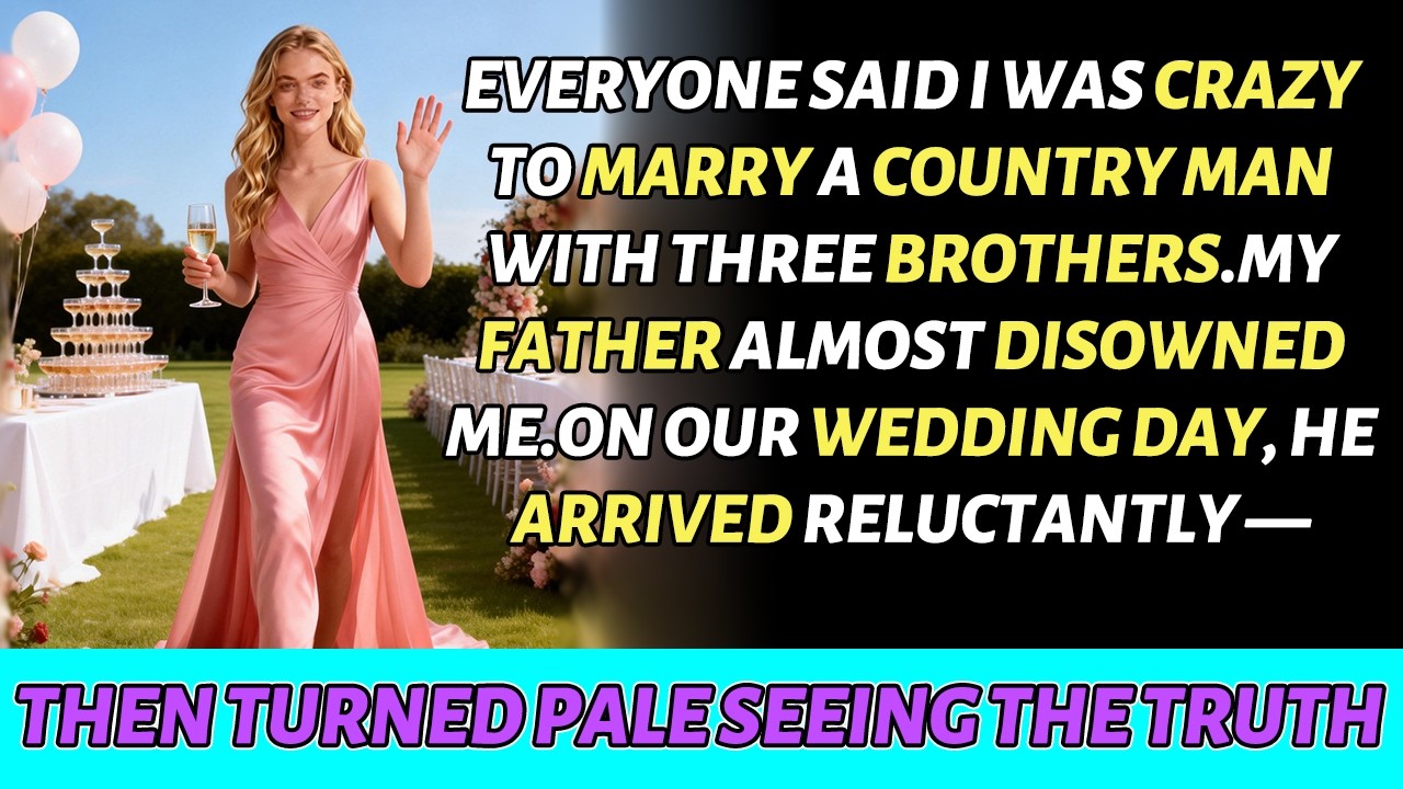 THEY SAID I WAS CRAZY TO MARRY A COUNTRY MAN.MY FATHER DISOWNED ME UNTIL HE SAW THE WEDDING TRUTH.