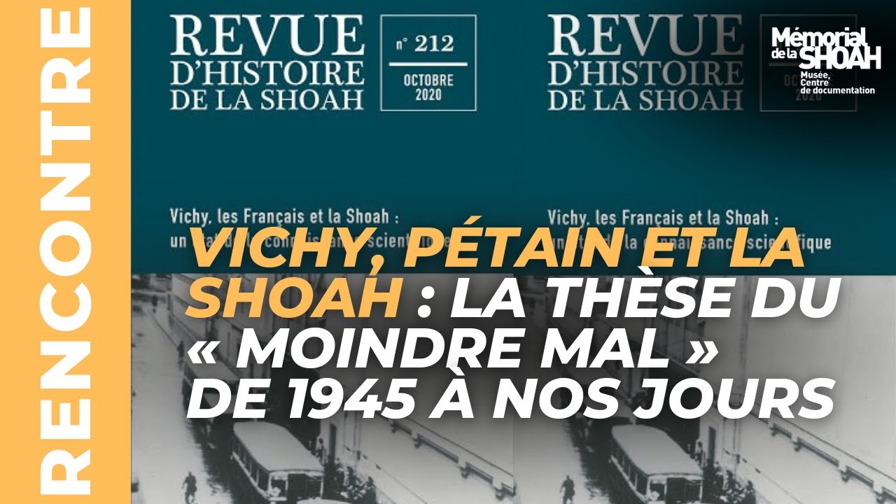Rencontre - Vichy, Pétain et la Shoah : la thèse du « moindre mal » de 1945 à nos jours.