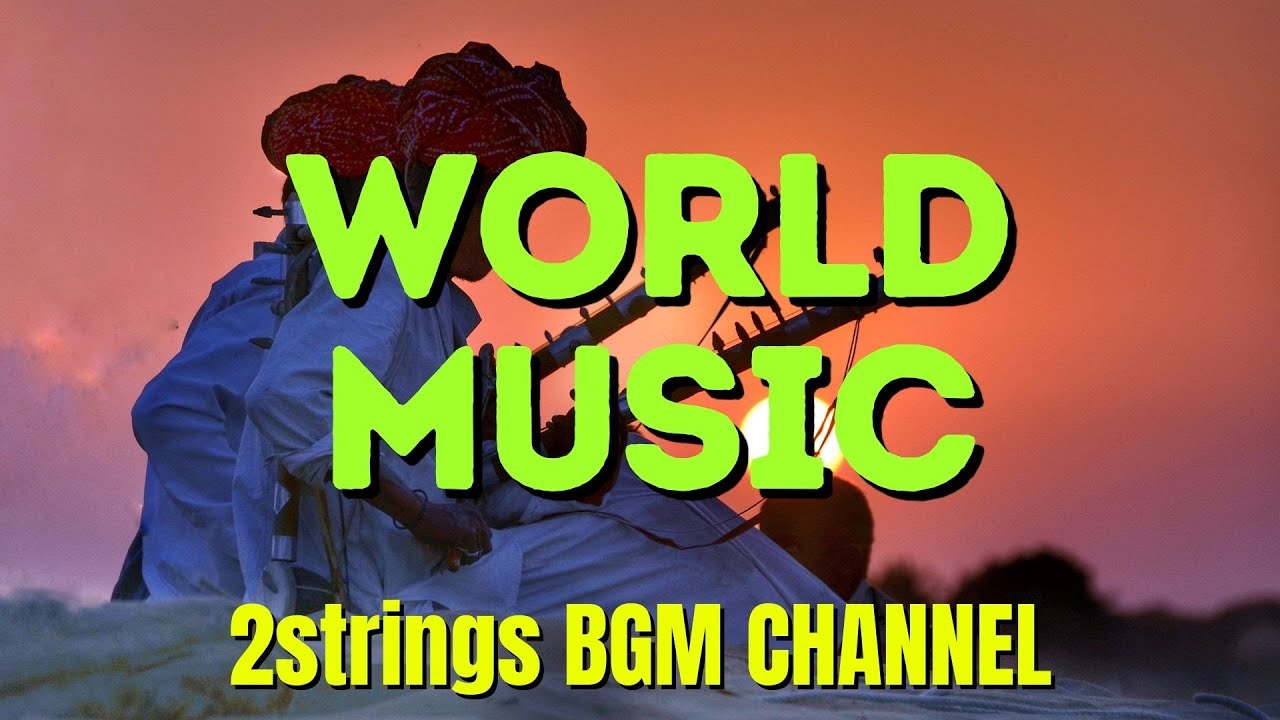 【店内BGM】民族音楽で世界を巡る 1時間ワールドミュージック｜カフェ・作業に