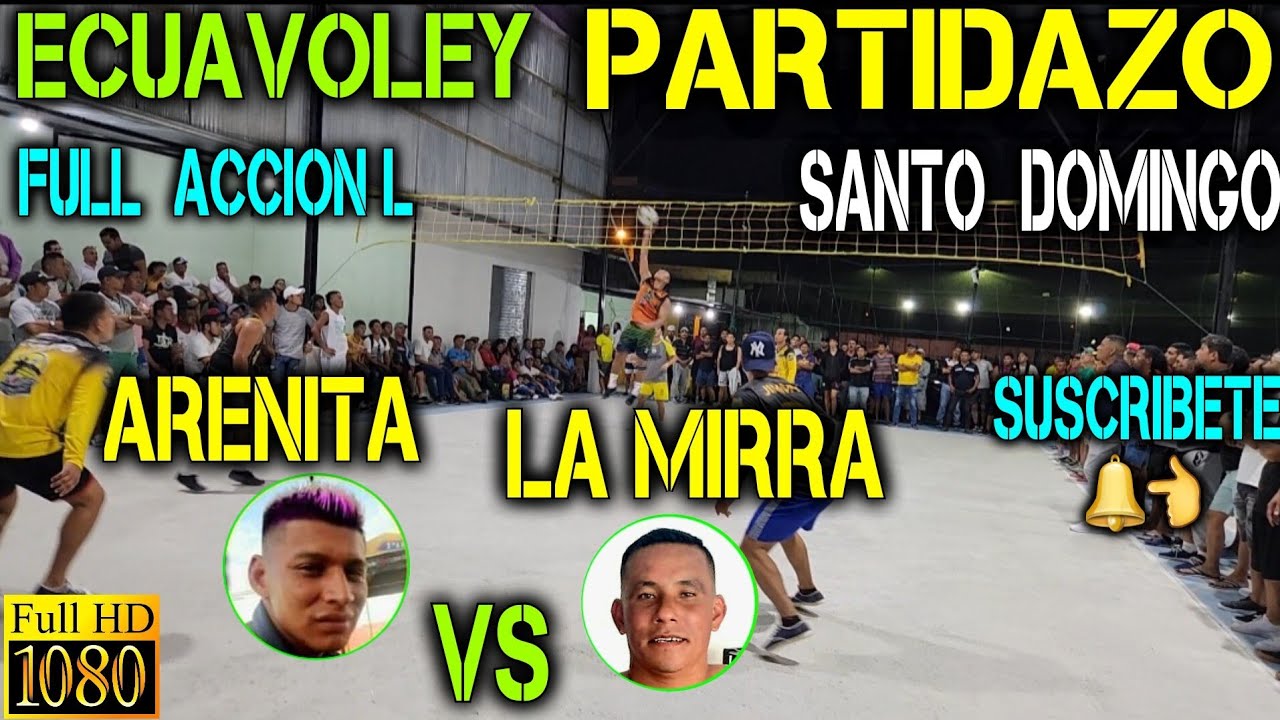ECUAVOLEY PARTIDAZO ARENITA VS LA MIRRA / FULL ACCION 🔥 EN SANTO DOMINGO 😱