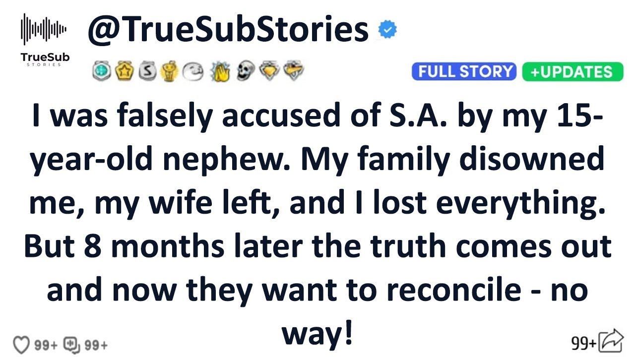 I was falsely accused of S.A. by my 15-year-old nephew. My family disowned me, my wife left, and....