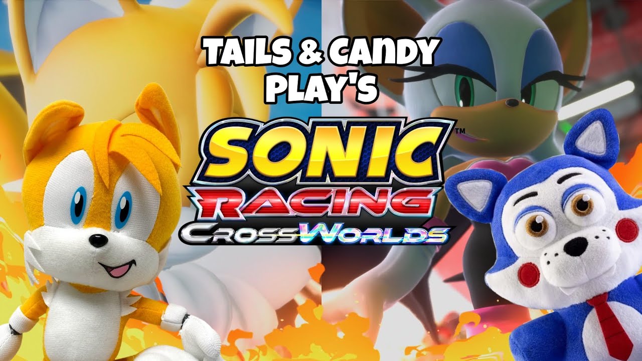 RWAP: Tails & Candy Play's Sonic Racing: CrossWorlds