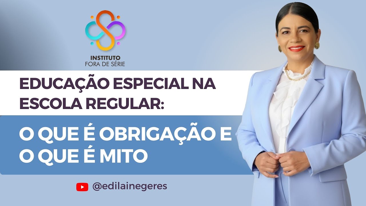 EDUCAÇÃO ESPECIAL NA ESCOLA REGULAR: O QUE É OBRIGAÇÃO E O QUE É MITO