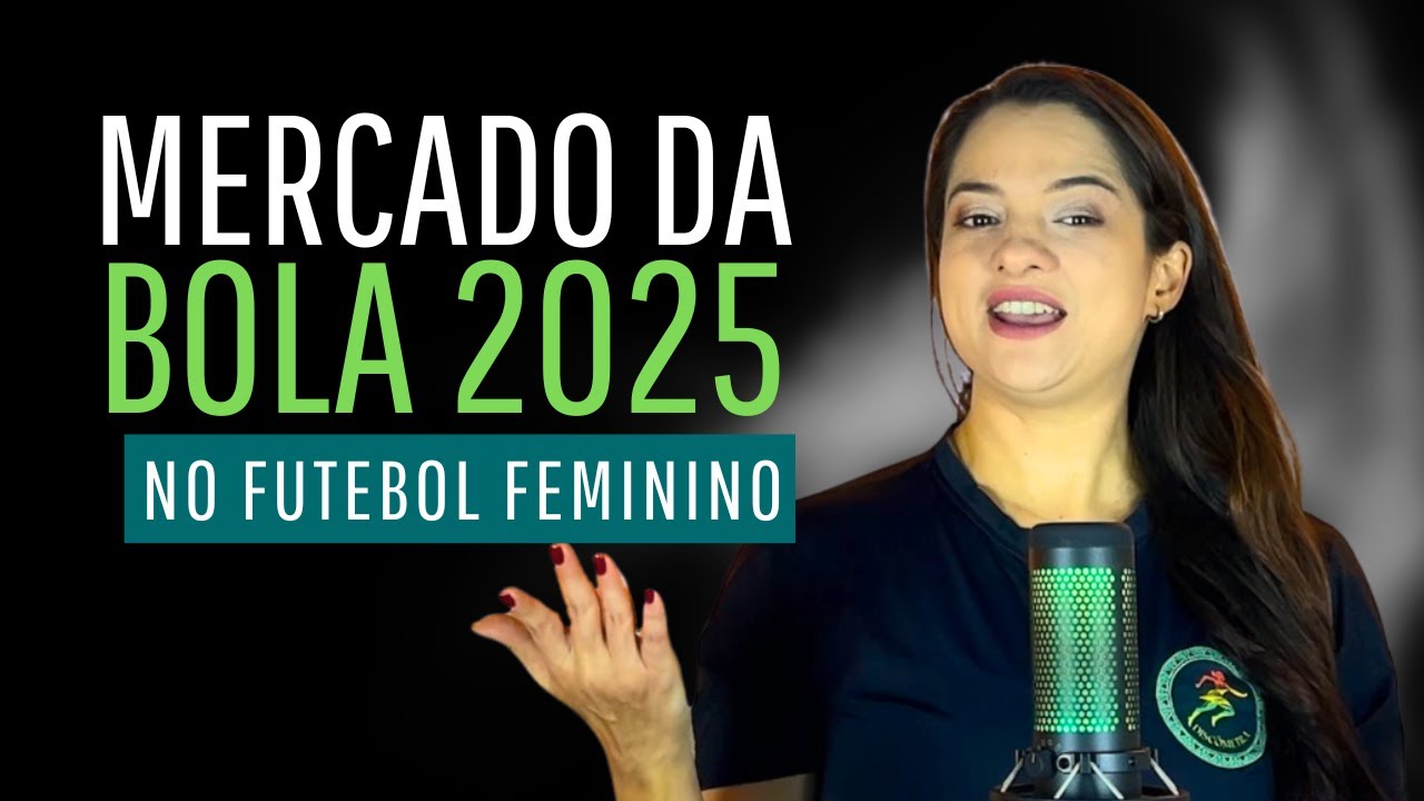 MERCADO DA BOLA 2025 NO FUTEBOL FEMININO!