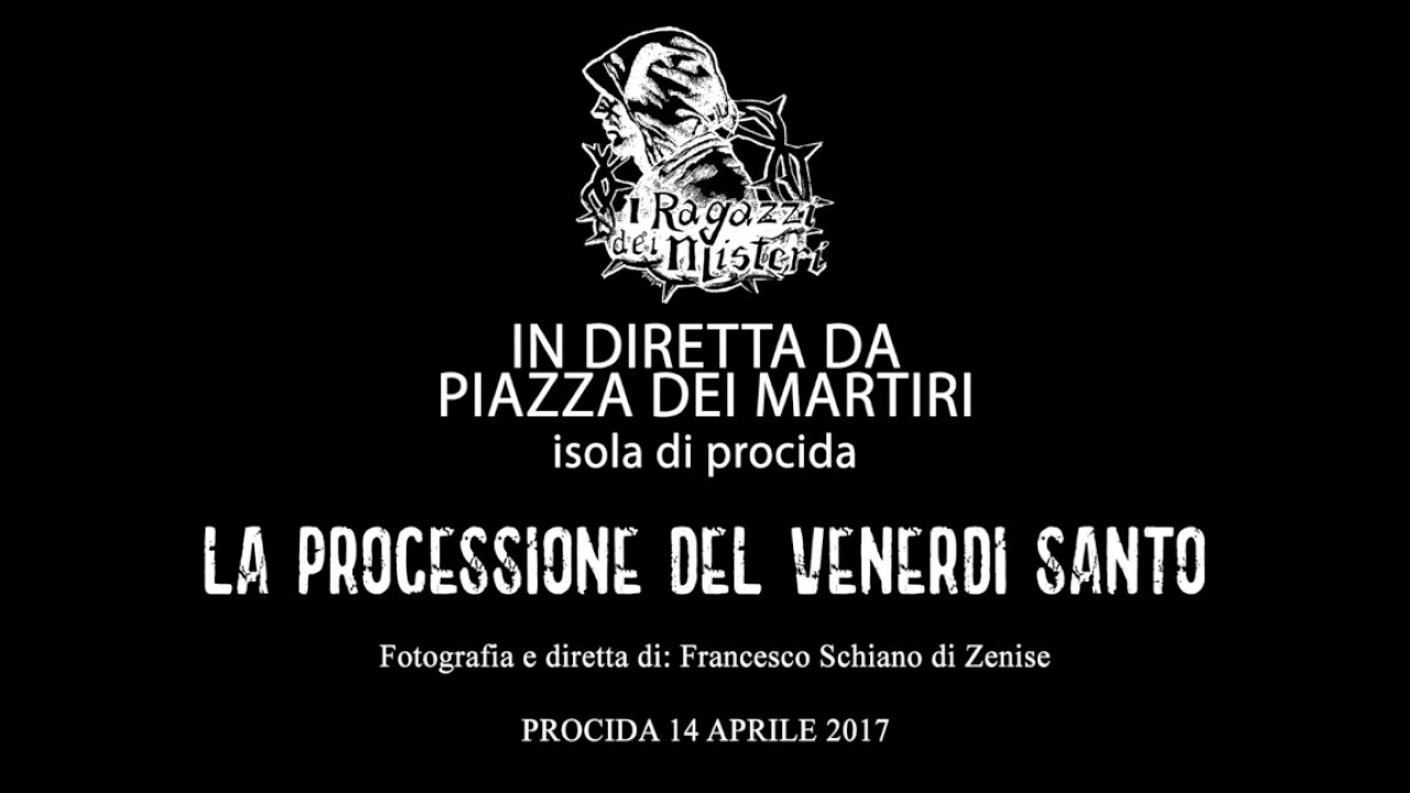 LA PROCESSIONE DEL VENERDI SANTO A PROCIDA 2017 - LIVE