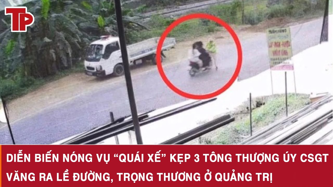 Diễn biến nóng vụ “quái xế” kẹp 3 tông Thượng úy CSGT văng ra lề đường, trọng thương ở Quảng Trị