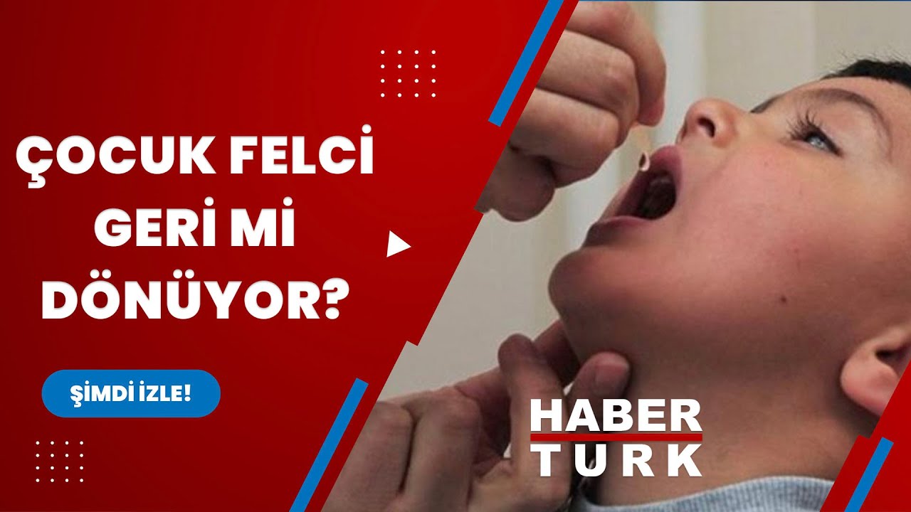 Çocuk felci geri mi dönüyor?