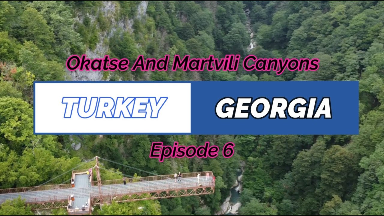 Turkey Georgia Ep  6 Okatse And Martvili Canyons