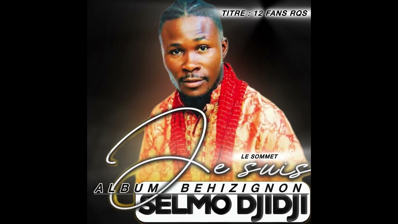 SELMO DJIDJI TITRE : 12 _ ( FANS RQS ) ALBUM BEHIZIGNON