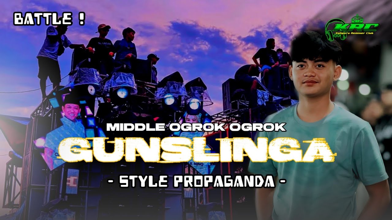 DJ BATTLE GUNSLINGA STYLE PROPAGANDA MIDDLE OGROK OGROK - KRC MUSIC