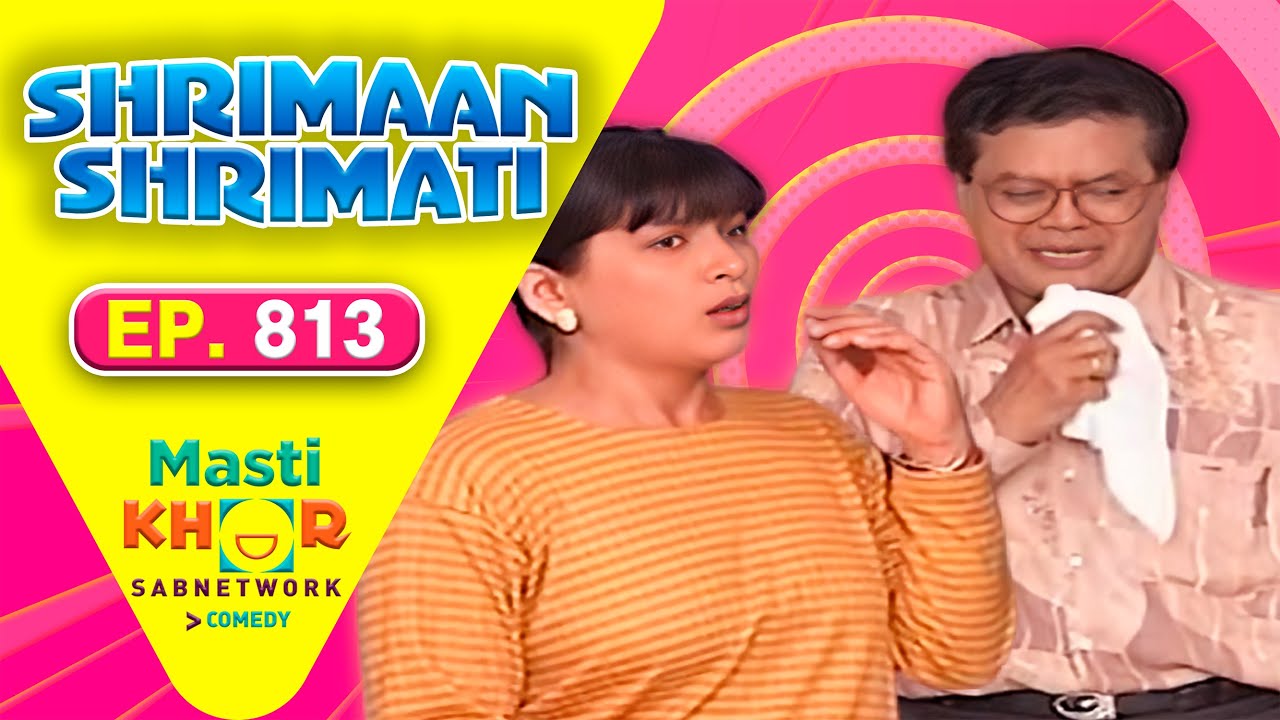 Shrimaan Shrimati | श्रीमान श्रीमती | Full Episode | Mastikhor | Ep 813