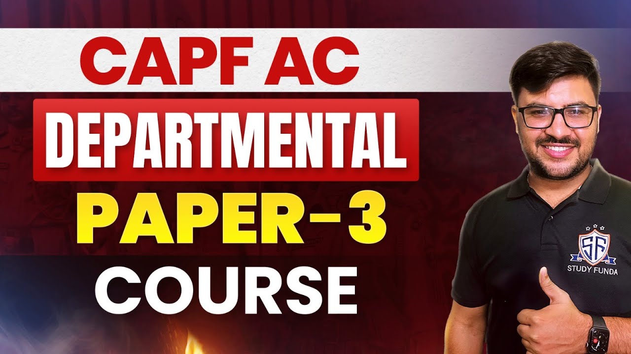 CAPF AC LDCE 2023 : Paper-3 Course I CRPF - SSB - BSF - ITBP)