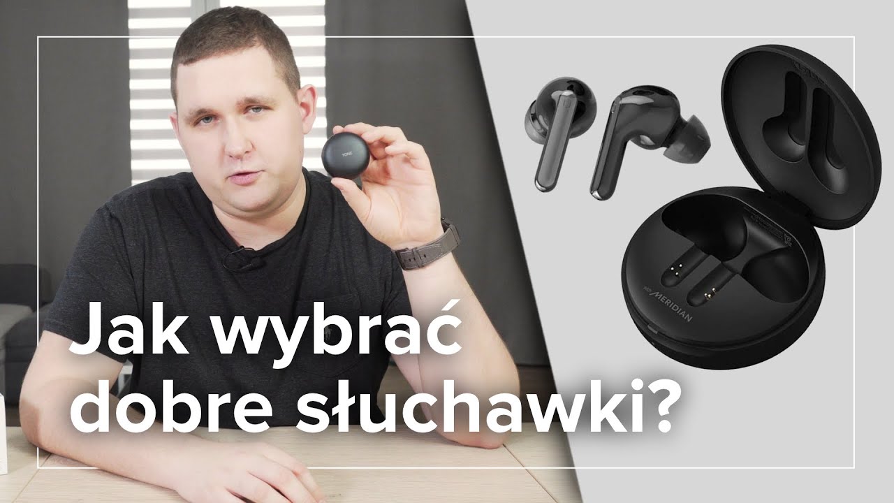 Co muszą potrafić dobre słuchawki? Na przykładzie LG TONE Free FN7